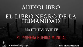 El libro negro de la humanidad 71 Primera guerra mundial [upl. by Eirrotal]