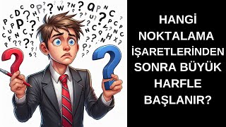 HANGİ NOKTALAMA İŞARETLERİNDEN SONRA BÜYÜK HARFLE BAŞLANIR [upl. by Sewell885]