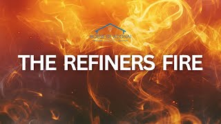 The Refiners Fire [upl. by Nedrud]