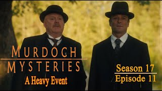 Murdoch Mysteries  Season 17 Episode 11  A Heavy Event [upl. by Eitsyrhc85]