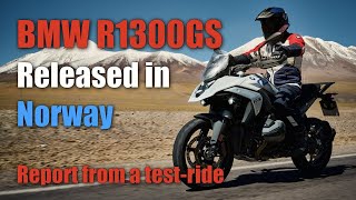 BMW R1300GS  Released in Norway  Report from a testride [upl. by Erialc235]