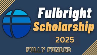 Fulbright Scholarship 20252026  Application Process  Fully Funded  Scholarships in USA [upl. by Hendrik]