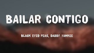 BAILAR CONTIGO  Black Eyed Peas Daddy Yankee Lyrics [upl. by Hasty628]