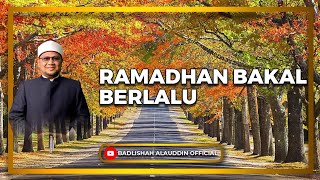 quotRAMADHAN BAKAL BERLALUquot  Ustaz Dato Badli Shah Alauddin [upl. by Acemaj]