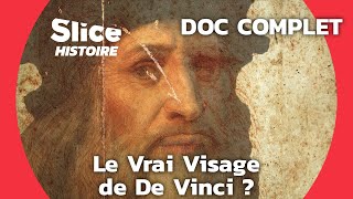 Léonard de Vinci  l’homme le visage le portrait  SLICE HISTOIRE  DOC COMPLET [upl. by Elyrad]