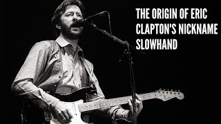 The Origin of Eric Claptons Nickname Slowhand [upl. by Greenburg]