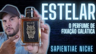 PERFUME NACIONAL DE FIXAÇÃO GALÁTICA CONHEÇA ESTELAR DA SAPIENTIAE NICHE  PODEROSO E MARCANTE [upl. by Enilada939]