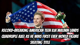 Recordbreaking American teen Ilia Malinin lands quadruple axel as he wins [upl. by Anuayek834]