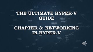 The Ultimate Hyper V Guide  Chapter 03  Networking in Hyper V [upl. by Aleina]