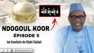 Sene Émission Ndoguoul koor EP5 Les bienfaits de lillahi illallah par Mouhamed Amar [upl. by Ellennaj]