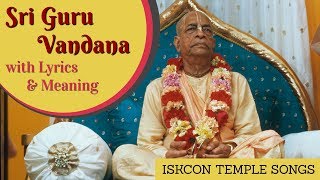 Sri Guru Vandana with Lyrics amp Meaning ISKCON TEMPLE SONGS [upl. by Gotthelf]