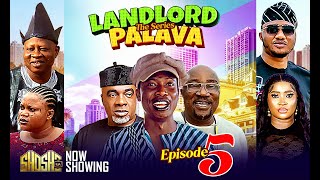 LANDLORD PALAVA EPISODE 5  Starring Londoner Olaiya Igwe Apankufor Aderupoko [upl. by Htnnek]