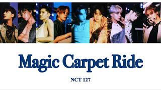 【和訳カナルビ】Magic Carpet Ride  NCT 127 [upl. by Nytnerb706]