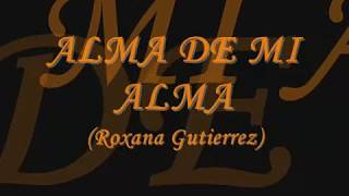 ALMA DE MI ALMA Roxana Gutierrez [upl. by Bruyn]