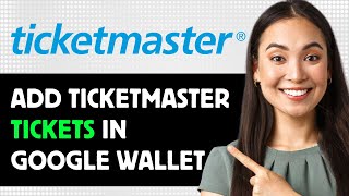 How To Add Ticketmaster Tickets In Google Wallet 2024 Step By Step Guide [upl. by Charteris]