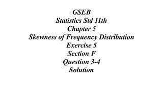 GSEB Statistics Std 11th Ch 5 Skewness of Frequency Distribution Exercise 5 Section F Question 34 [upl. by Elo]