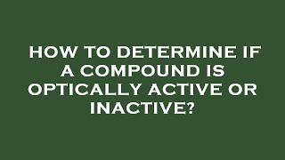 How to determine if a compound is optically active or inactive [upl. by Dolli]