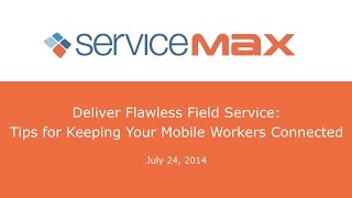 Webinar Deliver Flawless Field Service Tips for Keeping your Mobile Workers Connected [upl. by Livingstone]