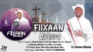 GAMMEE ABBABAA  FIIXAAN BAEERA  FULL ALBUM 1 2016  2024 [upl. by Felise]