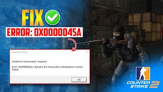 How to Fix Unable to Load Module Engine2 CS2 Error 0x0000045a PC [upl. by Ogdan]