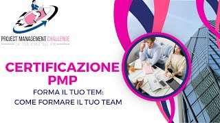 Guida Completa  Certificazione PMP Individua le opzioni più valide per formare il tuo team Pt24 [upl. by Gleda617]