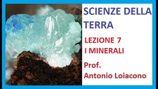 SCIENZE DELLA TERRA  Lezione 7  I minerali [upl. by Antrim]