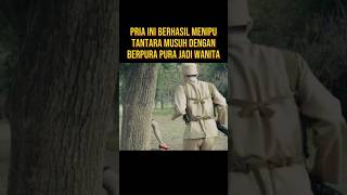 PRIA INI MENIPU TENTARA MUSUH PURA PURA JADI WANITA alurceritaflim film [upl. by Geilich]