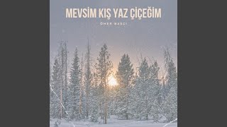 Mevsim Kış Yaz Çiçeğim [upl. by Georgette]