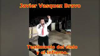 testimonio del cielo y el infierno pastor Javier Vásquez [upl. by Holihs]