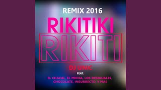 Rikiti feat El Chacal El Micha Los Desiguales Chocolate Mc Insurrecto Remix 2016 [upl. by Rhea]