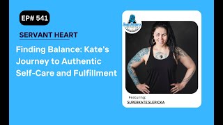 Finding Balance Kates Journey to Authentic SelfCare and Fulfillment [upl. by Naitsirk]