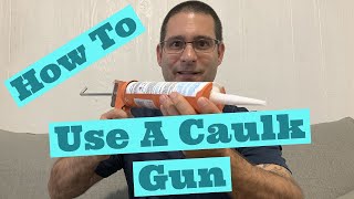 How To Use A Caulk Gun For The First Time [upl. by Patsy506]