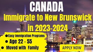 How to Immigrate to New Brunswick in 20232024 Easy Immigration Programs Canada Immigration [upl. by Mharg615]