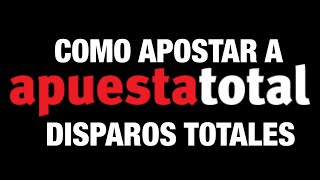 COMO APOSTAR a DISPAROS TOTALES en APUESTA TOTAL [upl. by Frances932]