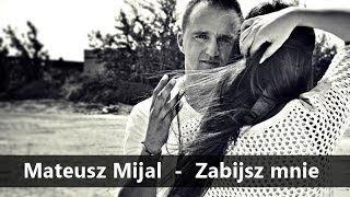 Mateusz Mijal  Zabijasz mnie Official Audio 2014 [upl. by Nimad]