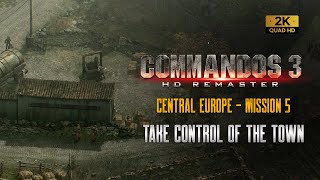 Commandos 3 HD  Mission 5  CENTRAL EUROPE  Take Control of the Town  Easy Walkthrough 1440p [upl. by Goodman]