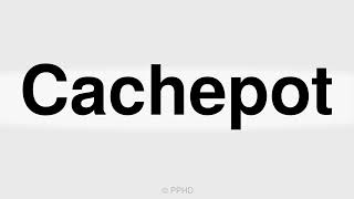 How to Pronounce Cachepot [upl. by Herbst]