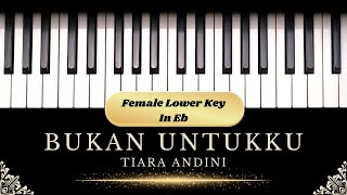 Bukan Untukku  Tiara Andini Karaoke Piano  Female Lower in Eb [upl. by Cud936]