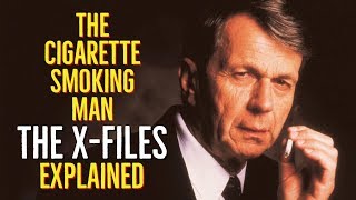 The Cigarette Smoking Man  The Syndicate THE XFILES Explained [upl. by Ania]