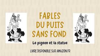 FABLES DU PUITS SANS FOND  Le pigeon et la statue [upl. by Naedan]