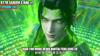 BTTH SEASON 5 EPISODE 104 SUB INDO  TERATAI 3 API DEWA VS FENG QING ER KLAN PHOENIX KUNO [upl. by Galloway]