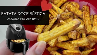 BATATA DOCE ASSADA NA AIRFRYER BATATA RÚSTICA [upl. by Eenttirb261]