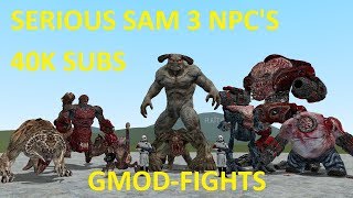 EPIC SERIOUS SAM 3 NPCS  40K SUBS  GMODFIGHTS [upl. by Flo]