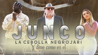 Junco amp La Cebolla amp Negro Jari  Y Dime Cómo Es Él Videoclip Oficial [upl. by Sandy]