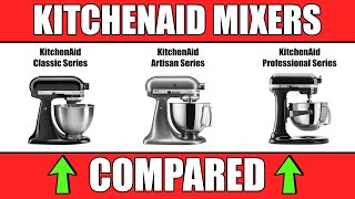 KitchenAid Stand Mixers COMPARED  CLASSIC vs ARTISAN vs PROFESSIONAL [upl. by Kirsteni]