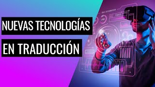 🎯 NUEVAS TECNOLOGÍAS EN TRADUCCIÓN [upl. by Adlez]