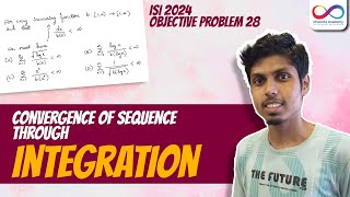 Convergence of Sequence  Integration  ISI 2024 Objective Problem 28  Raghunath J V  Cheenta [upl. by Kartis]