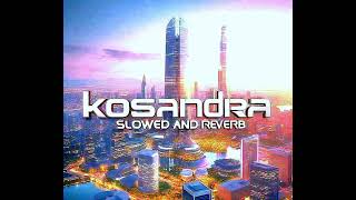 Kosandra Slowed and reverb [upl. by Aven897]