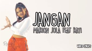 Marion Jola Feat Rayi Putra RAN  Jangan Video Lirik [upl. by Enorej]