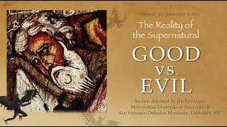 The Reality of the Supernatural GOOD vs EVIL  Sermon by Metropolitan Demetrius [upl. by Osner]